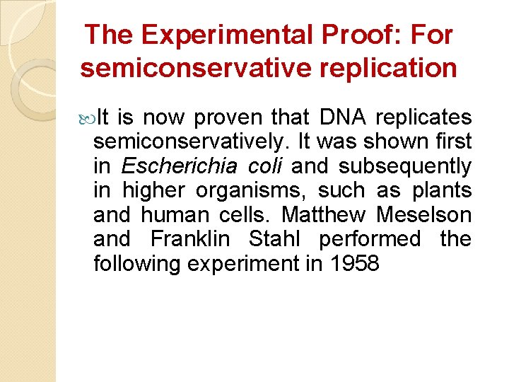 The Experimental Proof: For semiconservative replication It is now proven that DNA replicates semiconservatively. The Experimental Proof: For semiconservative replication It is now proven that DNA replicates semiconservatively.