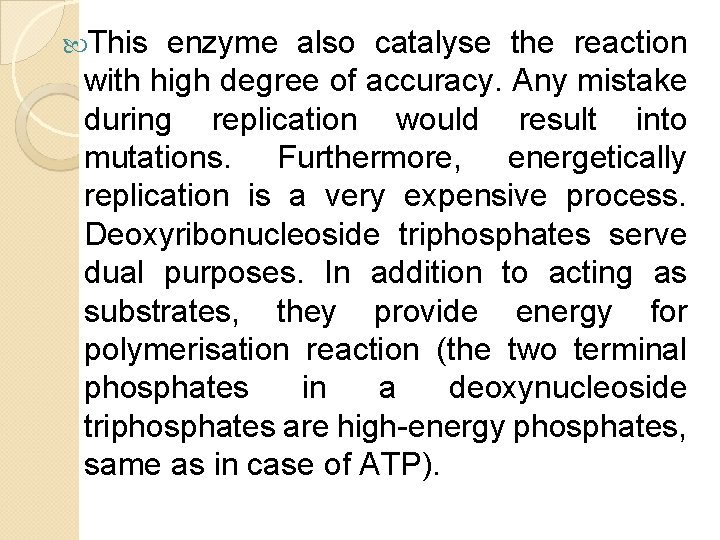 This enzyme also catalyse the reaction with high degree of accuracy. Any mistake This enzyme also catalyse the reaction with high degree of accuracy. Any mistake