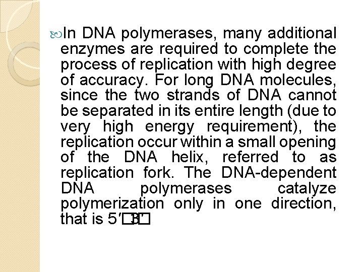 In DNA polymerases, many additional enzymes are required to complete the process of In DNA polymerases, many additional enzymes are required to complete the process of