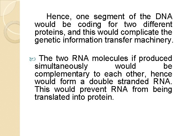 Hence, one segment of the DNA would be coding for two different proteins, and Hence, one segment of the DNA would be coding for two different proteins, and
