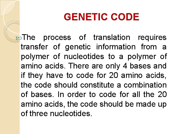 GENETIC CODE The process of translation requires transfer of genetic information from a polymer GENETIC CODE The process of translation requires transfer of genetic information from a polymer