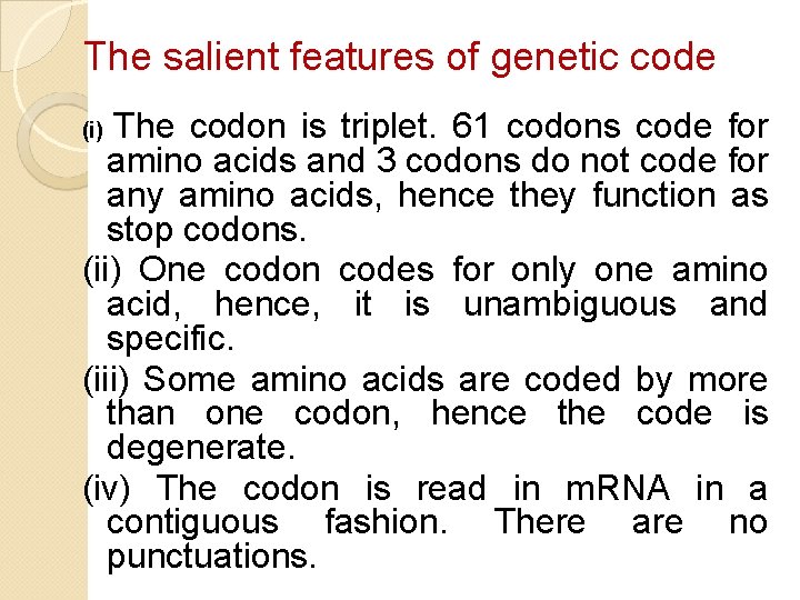 The salient features of genetic code The codon is triplet. 61 codons code for The salient features of genetic code The codon is triplet. 61 codons code for