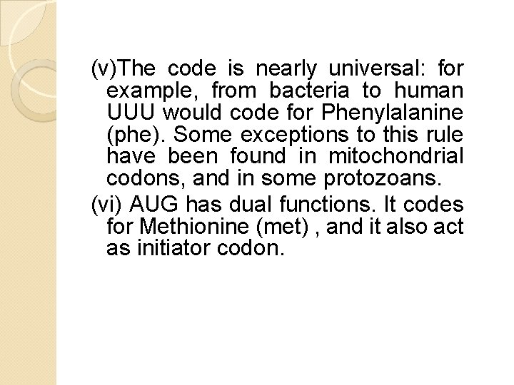(v)The code is nearly universal: for example, from bacteria to human UUU would code (v)The code is nearly universal: for example, from bacteria to human UUU would code