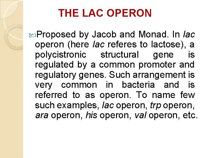 THE LAC OPERON Proposed by Jacob and Monad. In lac operon (here lac referes THE LAC OPERON Proposed by Jacob and Monad. In lac operon (here lac referes