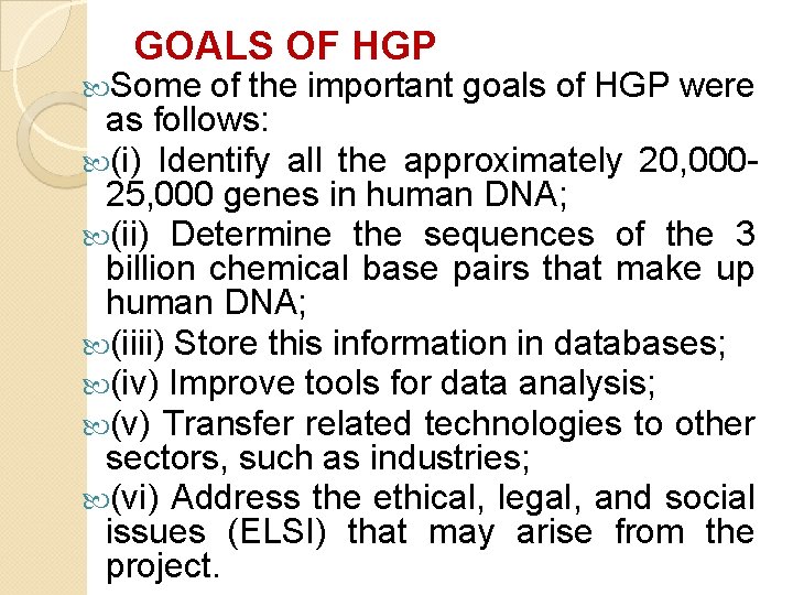 GOALS OF HGP Some of the important goals of HGP were as follows: (i) GOALS OF HGP Some of the important goals of HGP were as follows: (i)