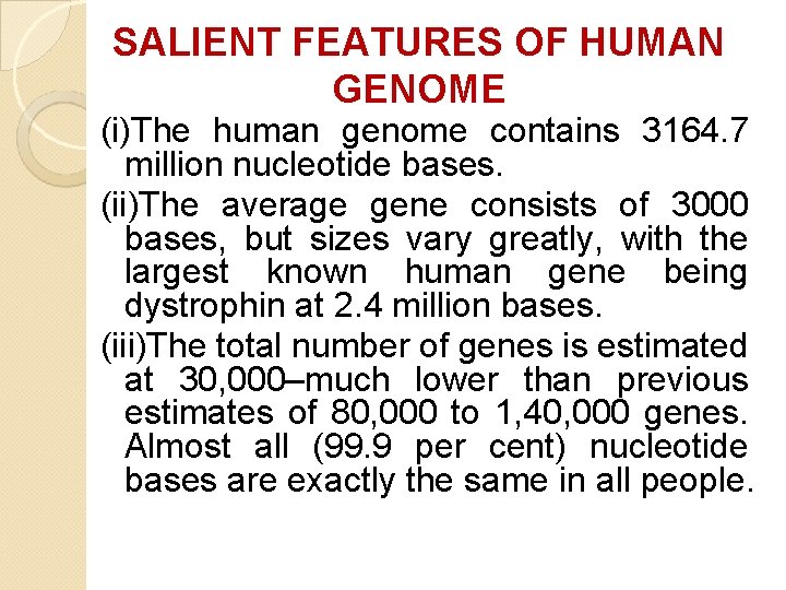SALIENT FEATURES OF HUMAN GENOME (i)The human genome contains 3164. 7 million nucleotide bases. SALIENT FEATURES OF HUMAN GENOME (i)The human genome contains 3164. 7 million nucleotide bases.