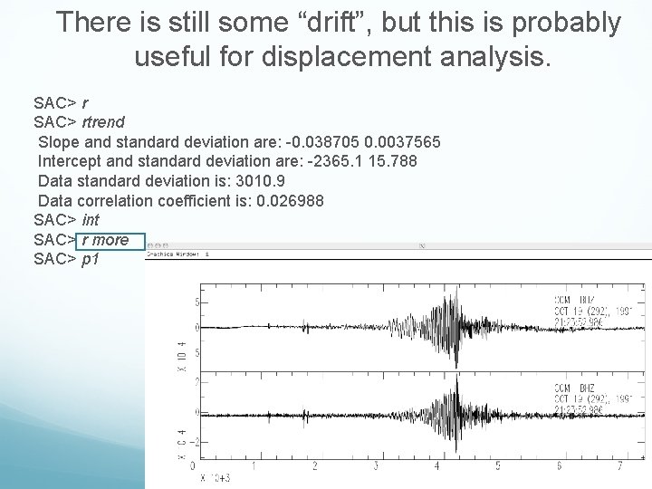 There is still some “drift”, but this is probably useful for displacement analysis. SAC>