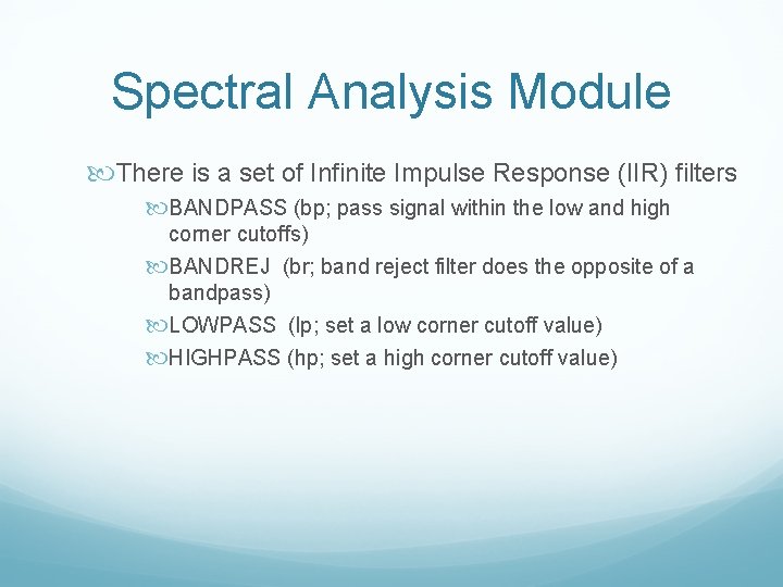 Spectral Analysis Module There is a set of Infinite Impulse Response (IIR) filters BANDPASS Spectral Analysis Module There is a set of Infinite Impulse Response (IIR) filters BANDPASS