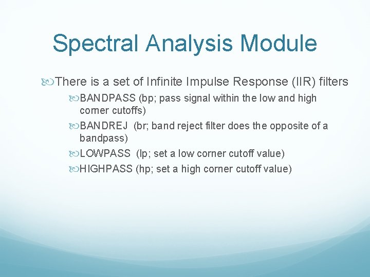 Spectral Analysis Module There is a set of Infinite Impulse Response (IIR) filters BANDPASS
