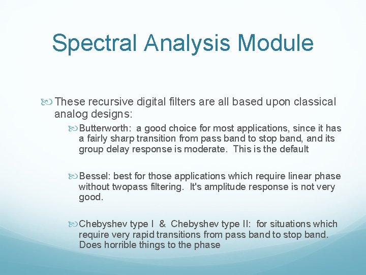 Spectral Analysis Module These recursive digital filters are all based upon classical analog designs: Spectral Analysis Module These recursive digital filters are all based upon classical analog designs: