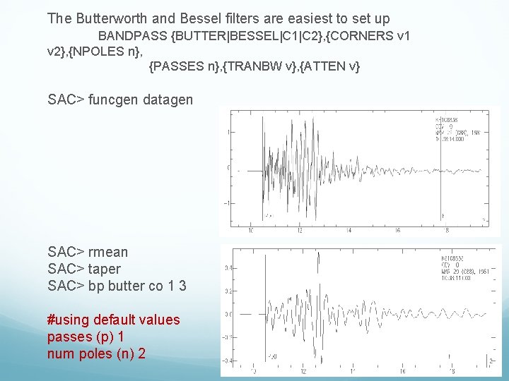 The Butterworth and Bessel filters are easiest to set up BANDPASS {BUTTER|BESSEL|C 1|C 2},