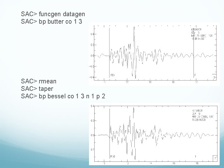 SAC> funcgen datagen SAC> bp butter co 1 3 SAC> rmean SAC> taper SAC>