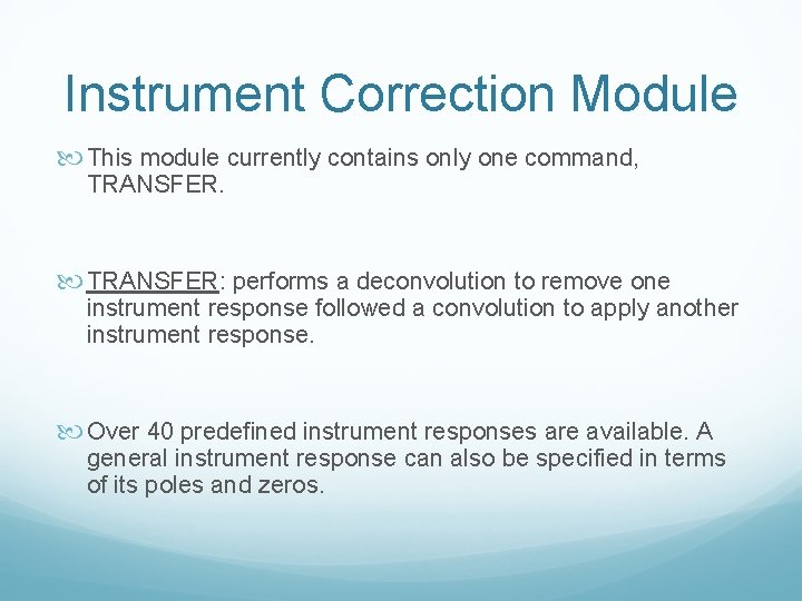 Instrument Correction Module This module currently contains only one command, TRANSFER: performs a deconvolution