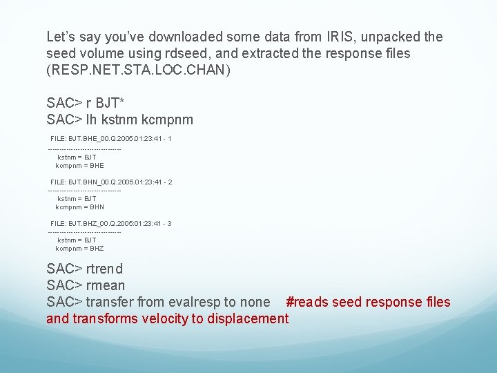 Let’s say you’ve downloaded some data from IRIS, unpacked the seed volume using rdseed, Let’s say you’ve downloaded some data from IRIS, unpacked the seed volume using rdseed,