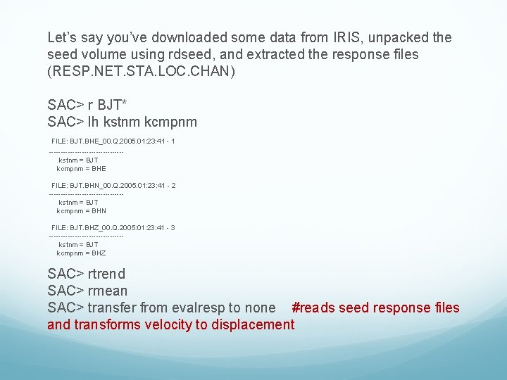 Let’s say you’ve downloaded some data from IRIS, unpacked the seed volume using rdseed,