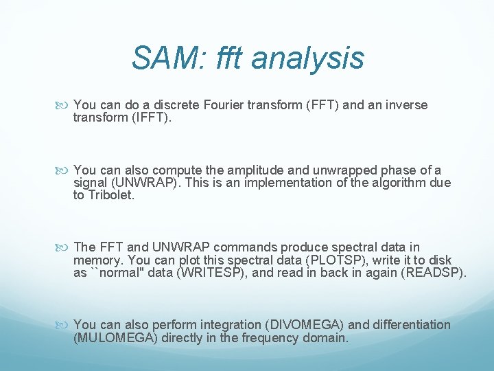 SAM: fft analysis You can do a discrete Fourier transform (FFT) and an inverse