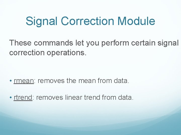 Signal Correction Module These commands let you perform certain signal correction operations. • rmean: Signal Correction Module These commands let you perform certain signal correction operations. • rmean: