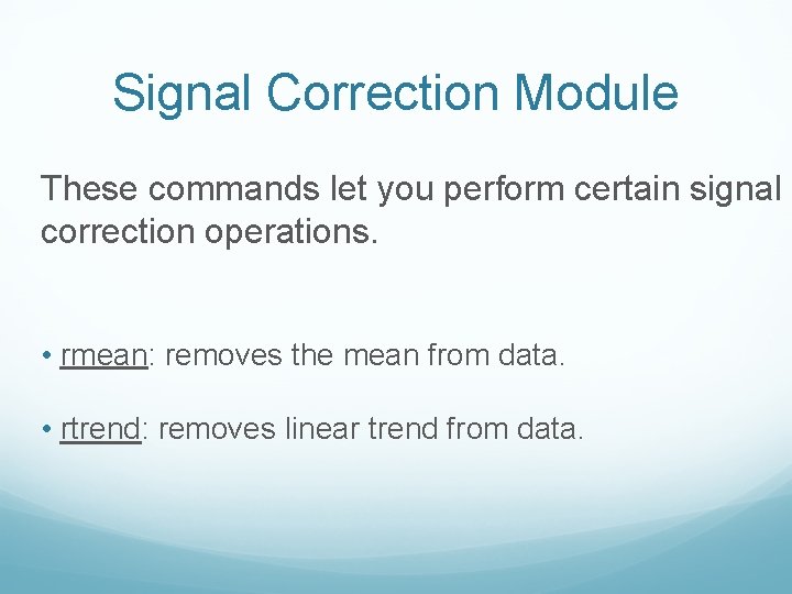 Signal Correction Module These commands let you perform certain signal correction operations. • rmean:
