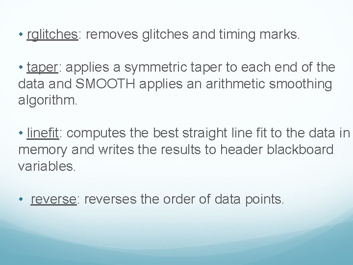• rglitches: removes glitches and timing marks. • taper: applies a symmetric taper • rglitches: removes glitches and timing marks. • taper: applies a symmetric taper