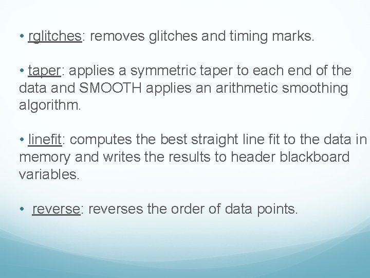  • rglitches: removes glitches and timing marks. • taper: applies a symmetric taper