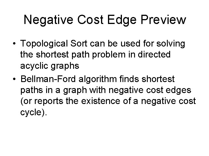 Negative Cost Edge Preview • Topological Sort can be used for solving the shortest