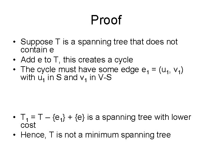 Proof • Suppose T is a spanning tree that does not contain e •