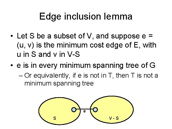 Edge inclusion lemma • Let S be a subset of V, and suppose e