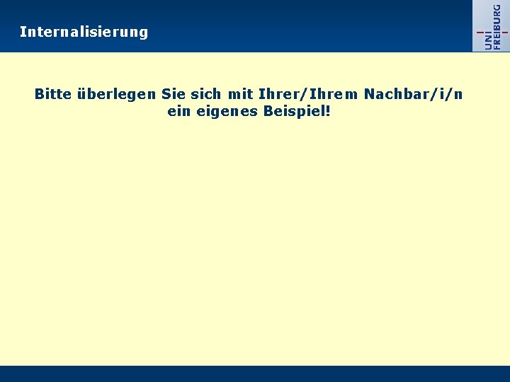 Internalisierung Bitte überlegen Sie sich mit Ihrer/Ihrem Nachbar/i/n eigenes Beispiel! 