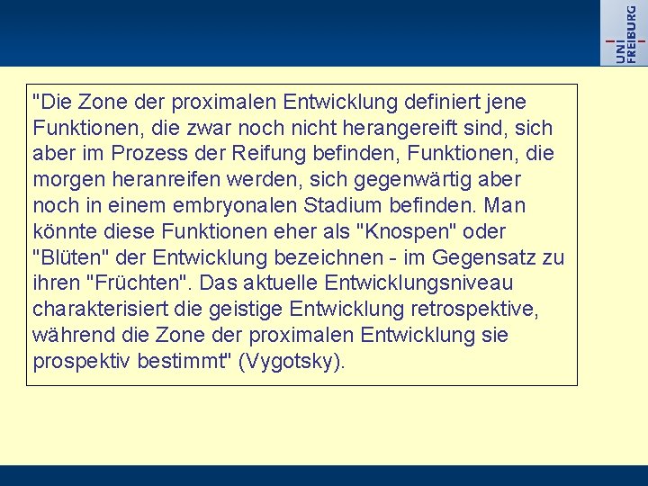 "Die Zone der proximalen Entwicklung definiert jene Funktionen, die zwar noch nicht herangereift sind,