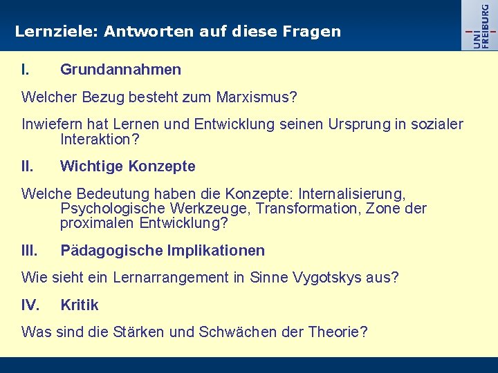 Lernziele: Antworten auf diese Fragen I. Grundannahmen Welcher Bezug besteht zum Marxismus? Inwiefern hat