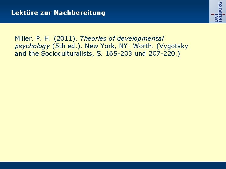 Lektüre zur Nachbereitung Miller. P. H. (2011). Theories of developmental psychology (5 th ed.