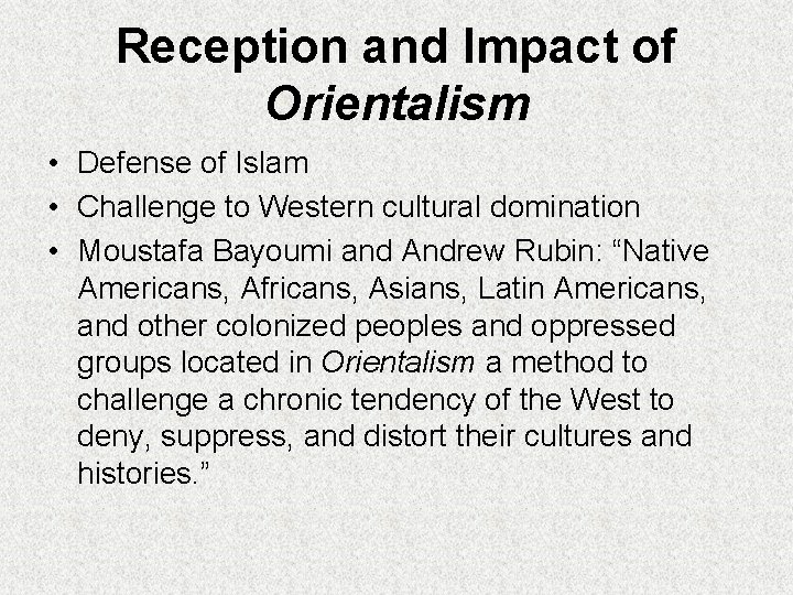 Reception and Impact of Orientalism • Defense of Islam • Challenge to Western cultural Reception and Impact of Orientalism • Defense of Islam • Challenge to Western cultural