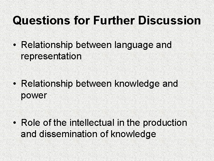 Questions for Further Discussion • Relationship between language and representation • Relationship between knowledge