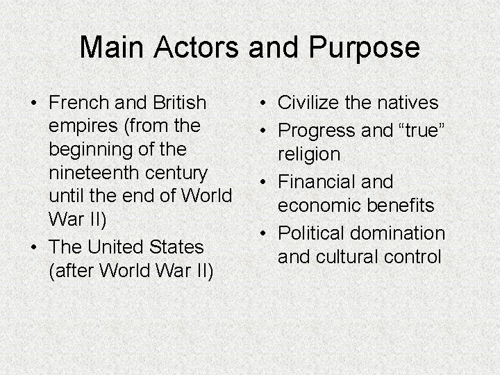 Main Actors and Purpose • French and British empires (from the beginning of the Main Actors and Purpose • French and British empires (from the beginning of the