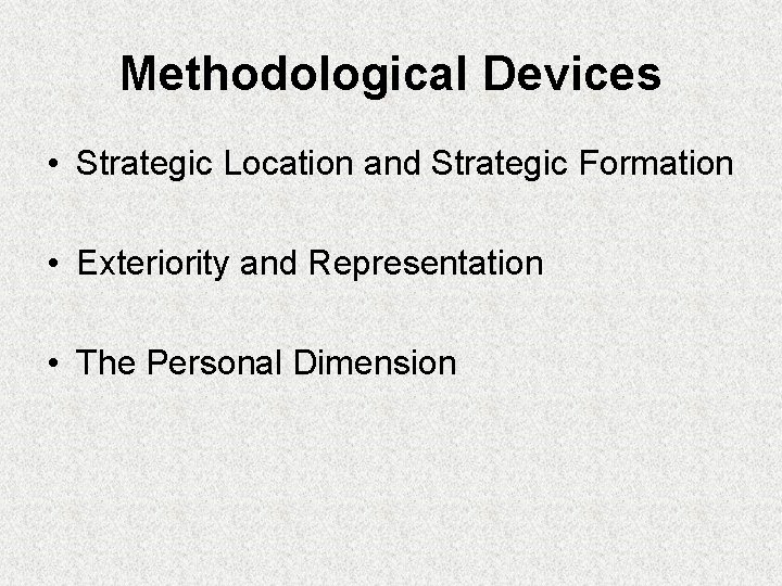 Methodological Devices • Strategic Location and Strategic Formation • Exteriority and Representation • The