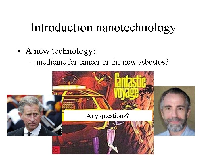 Introduction nanotechnology • A new technology: – medicine for cancer or the new asbestos? Introduction nanotechnology • A new technology: – medicine for cancer or the new asbestos?