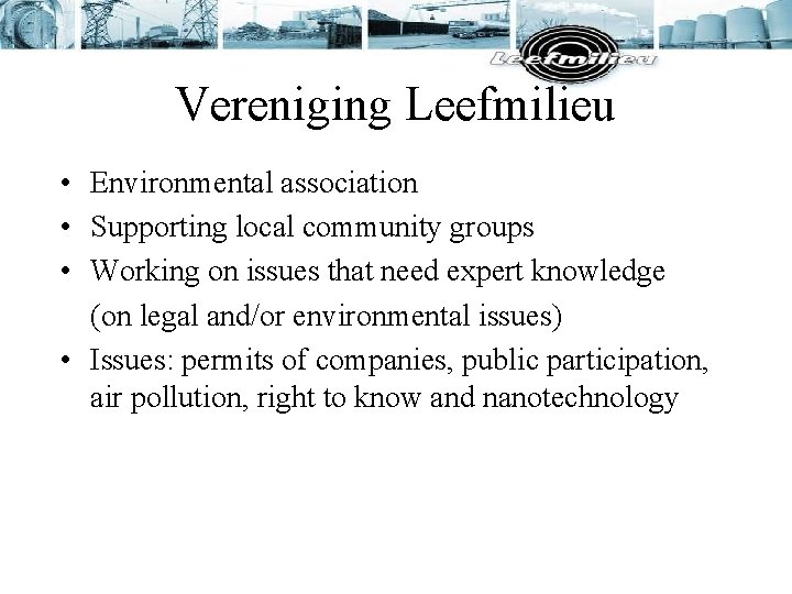 Vereniging Leefmilieu • Environmental association • Supporting local community groups • Working on issues Vereniging Leefmilieu • Environmental association • Supporting local community groups • Working on issues