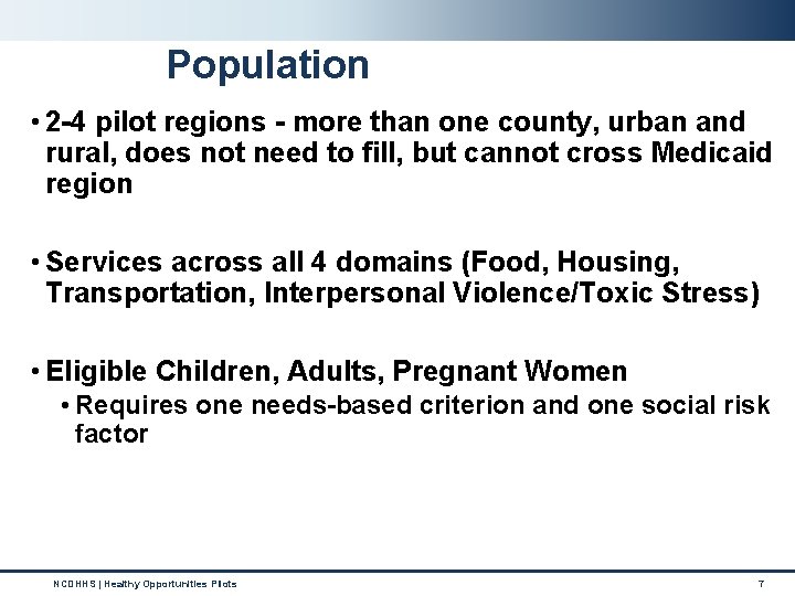 Population • 2 -4 pilot regions - more than one county, urban and rural,