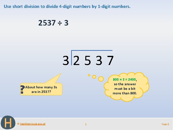 Use short division to divide 4 -digit numbers by 1 -digit numbers. 2537 ÷