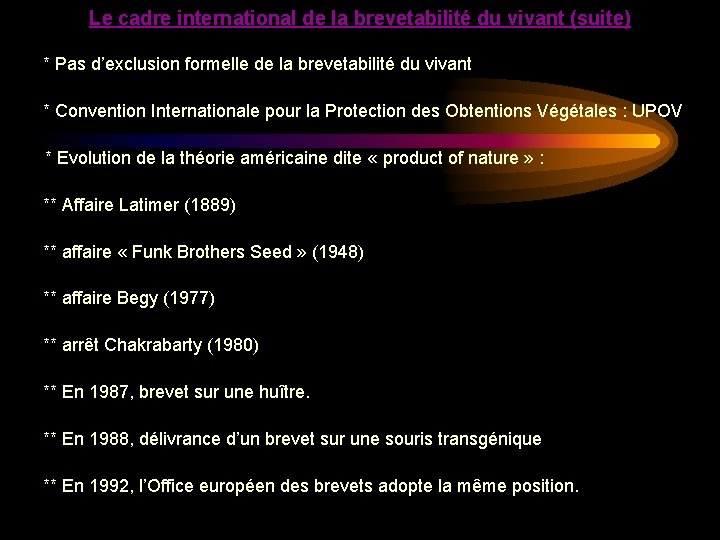 Le cadre international de la brevetabilité du vivant (suite) * Pas d’exclusion formelle de