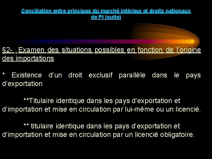 Conciliation entre principes du marché intérieur et droits nationaux de PI (suite) § 2