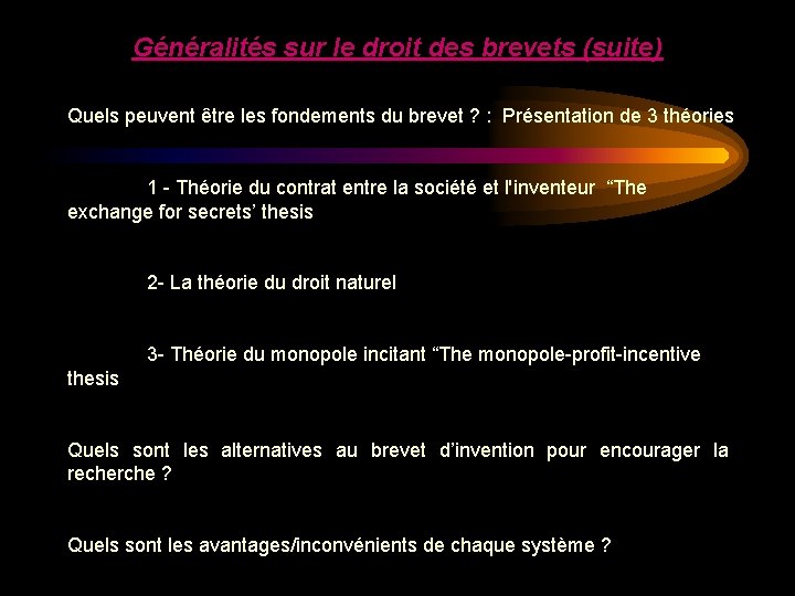 Généralités sur le droit des brevets (suite) Quels peuvent être les fondements du brevet