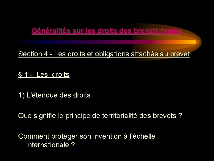 Généralités sur les droits des brevets (suite) Section 4 - Les droits et obligations