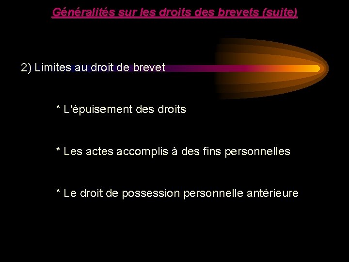 Généralités sur les droits des brevets (suite) 2) Limites au droit de brevet *