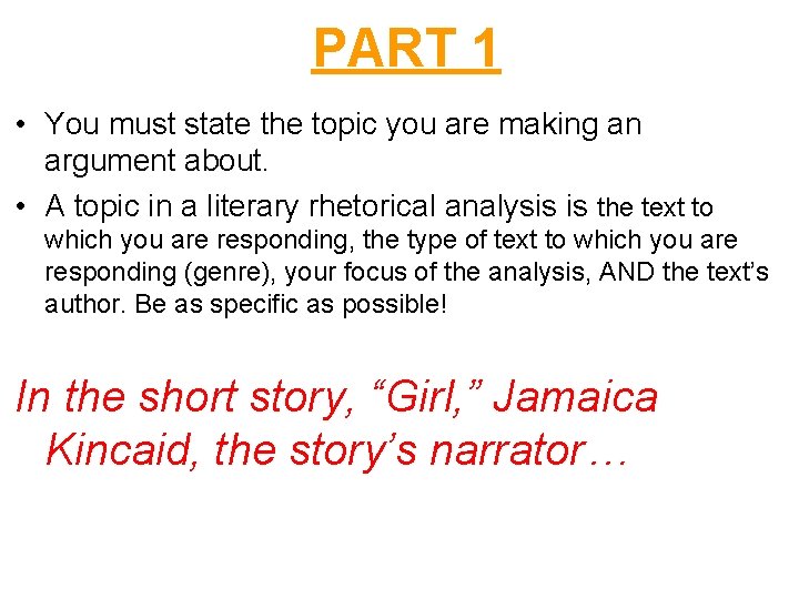 PART 1 • You must state the topic you are making an argument about.