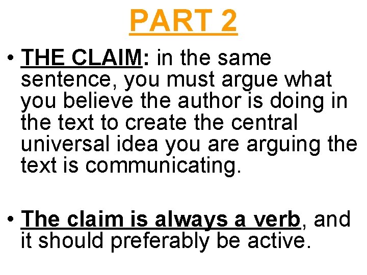 PART 2 • THE CLAIM: in the same sentence, you must argue what you