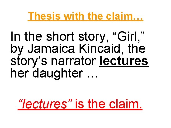 Thesis with the claim… In the short story, “Girl, ” by Jamaica Kincaid, the
