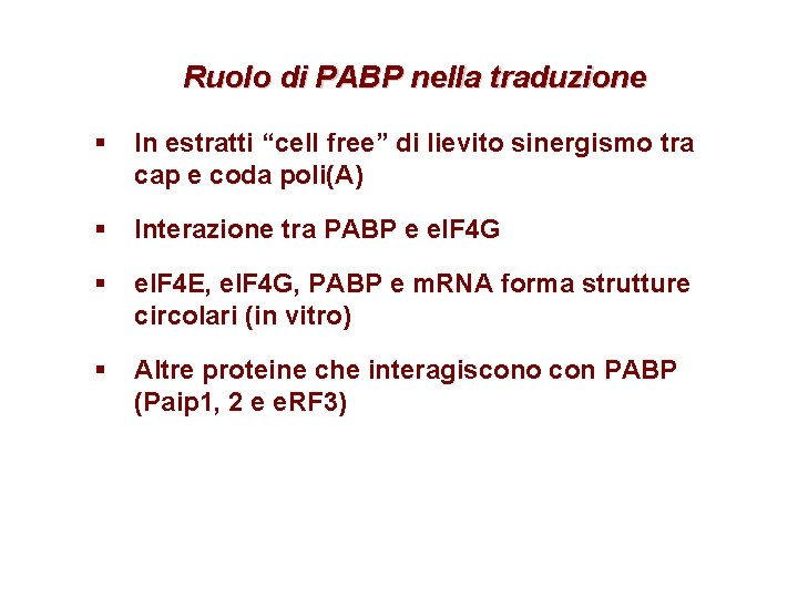 Ruolo di PABP nella traduzione § In estratti “cell free” di lievito sinergismo tra Ruolo di PABP nella traduzione § In estratti “cell free” di lievito sinergismo tra