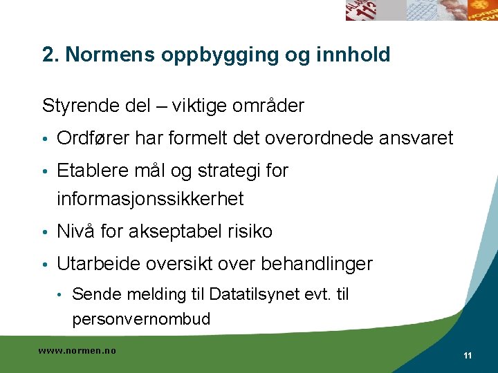 2. Normens oppbygging og innhold Styrende del – viktige områder • Ordfører har formelt