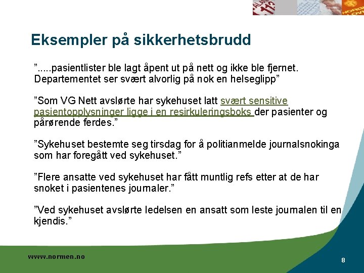 Eksempler på sikkerhetsbrudd ”. . . pasientlister ble lagt åpent ut på nett og